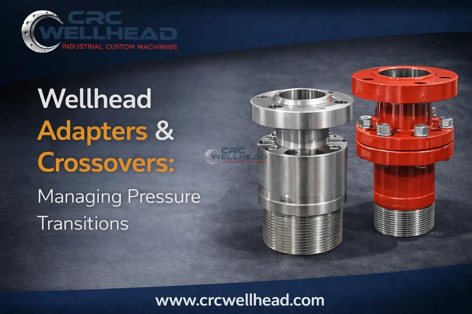 Wellhead Adapters & Crossovers: Managing Pressure Transitions - CRC ...