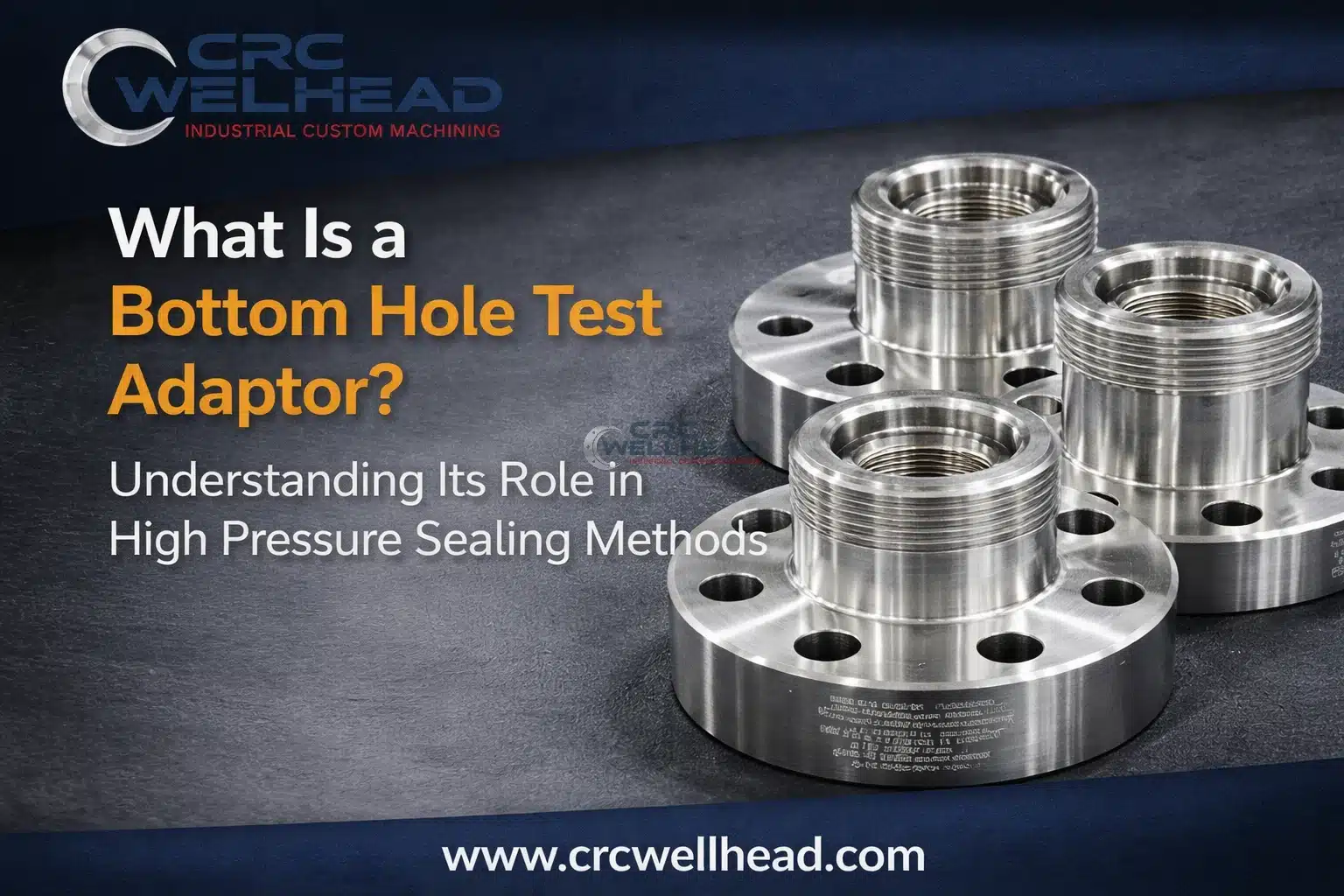 What Is a Bottom Hole Test Adaptor? Understanding Its Role in High ...